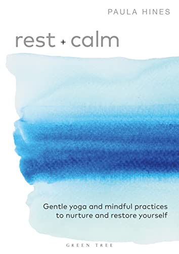 Rest + Calm Gentle yoga and mindful practices to nurture and restore yourself