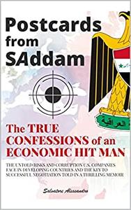 Postcards from SAddam; The True Confessions of an Economic Hit Man