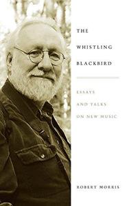The Whistling Blackbird Essays and Talks on New Music