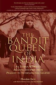The Bandit Queen of India An Indian Woman's Amazing Journey from Peasant to International Legend