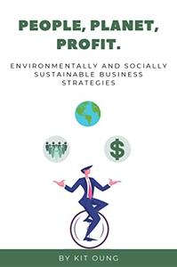 People, Planet, Profit Environmentally and Socially Sustainable Business Strategies