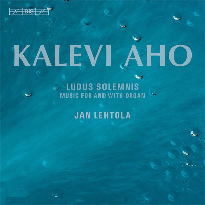 Kalevi Aho - Aho  Ludus Solemnis