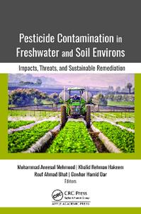 Pesticide Contamination in Freshwater and Soil Environs  Impacts, Threats, and Sustainable Remediation