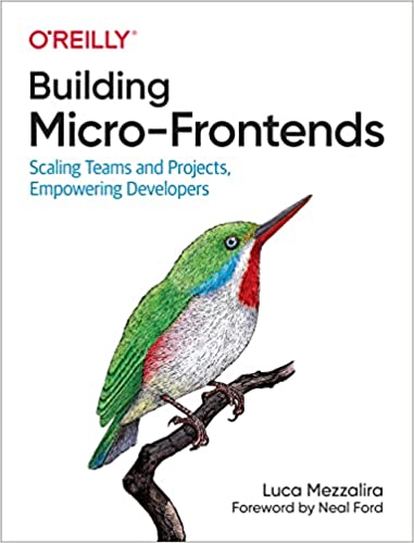Building Micro-Frontends Scaling Teams and Projects Empowering Developers (True PDF)