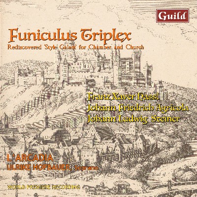 Johann Ludwig Steiner - Funiculus Triplex  Rediscovered Style Galant for Chamber & Church