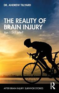 The Reality of Brain Injury (After Brain Injury Survivor Stories)