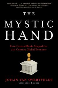 The Mystic Hand How Central Banks Shaped the 21st Century Global Economy