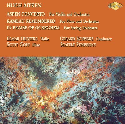 Hugh Aitken - Aitken  Aspen Concerto   Rameau Remembered   In Praise of Ockeghem