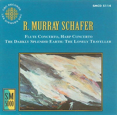 Raymond Murray Schafer - Schafer  Flute Concerto   Harp Concerto   The Darkly Splendid Earth - Th...