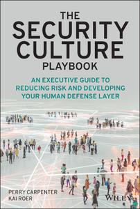 The Security Culture Playbook An Executive Guide To Reducing Risk and Developing Your Human Defense Layer