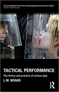 Tactical Performance The Theory and Practice of Serious Play