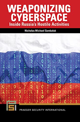 Weaponizing Cyberspace Inside Russia’s Hostile Activities