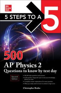 500 AP Physics 2 Questions to Know by Test Day (5 Steps to a 5), 2nd Edition