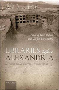 Libraries before Alexandria Ancient Near Eastern Traditions 