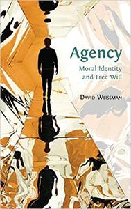 Agency Moral Identity and Free Will