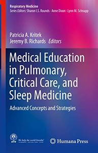 Medical Education in Pulmonary, Critical Care, and Sleep Medicine Advanced Concepts and Strategies (Repost)