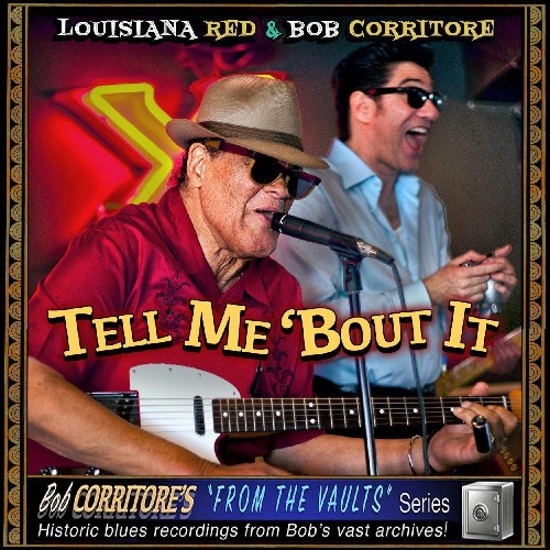 Louisiana Red & Bob Corritore - Tell Me 'Bout It (2022)