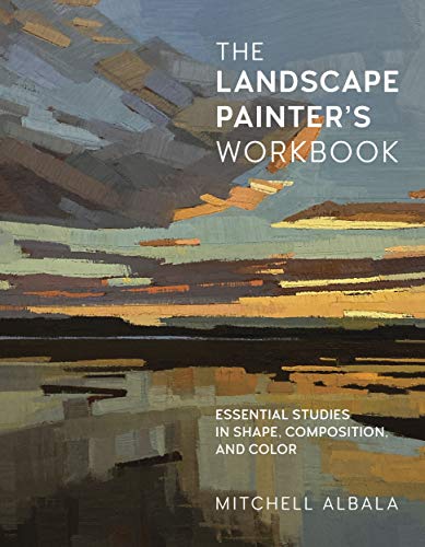 The Landscape Painter's Workbook Essential Studies in Shape, Composition, and Color (For Artists)