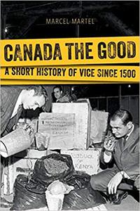 Canada the Good A Short History of Vice since 1500
