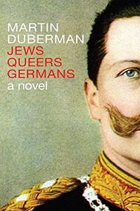 Jews Queers Germans A NovelHistory