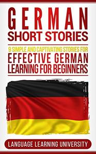 German Short Stories 9 Simple and Captivating Stories for Effective German Learning for Beginners