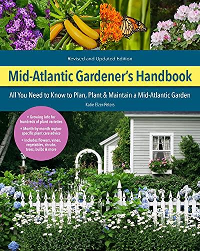 Mid-Atlantic Gardener's Handbook, 2nd Edition All You Need to Know to Plan, Plant & Maintain a Mid-Atlantic Garden