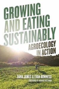 Growing and Eating Sustainably Agroecology in Action