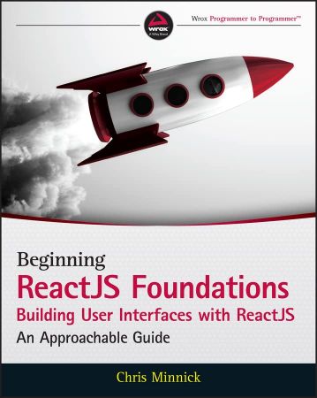 Beginning ReactJS Foundations Building User Interfaces with ReactJS An Approachable Guide (True PDF)