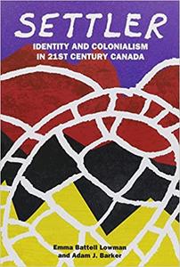 Settler Identity and Colonialism in 21st Century Canada