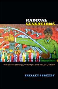 Radical Sensations World Movements, Violence, and Visual Culture