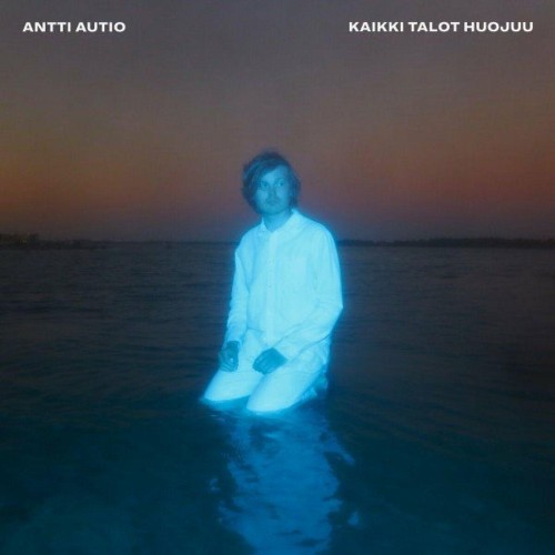 VA - Antti Autio - Kaikki talot huojuu (2022) (MP3)