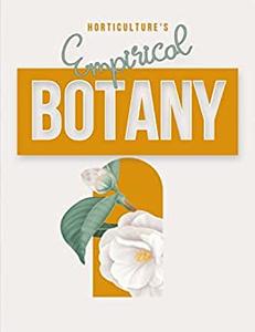 Horticulture's Empirical Botany More Than 2,000 Botanical Terminologies Exposed And Analyzed