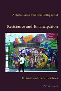 Resistance and Emancipation Cultural and Poetic Practices