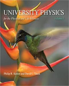 University Physics for the Physical and Life Sciences Volume I
