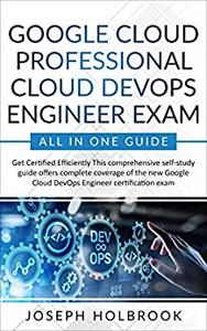 Google Cloud Professional Cloud DevOps Engineer Exam - All in One Guide