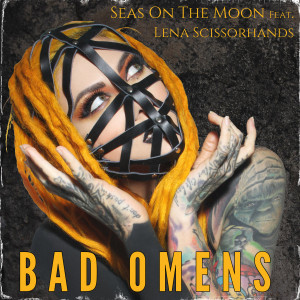 Seas On The Moon - Bad Omens [Single] (2022)