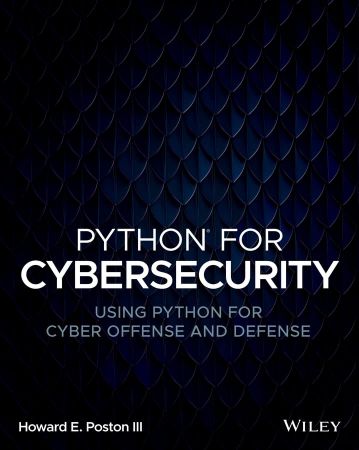 Python for Cybersecurity Using Python for Cyber Offense and Defense (True PDF)