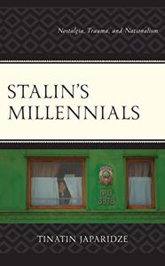 Stalin's Millennials Nostalgia, Trauma, and Nationalism