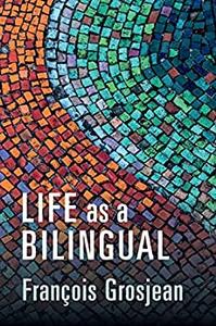 Life as a Bilingual Knowing and Using Two or More Languages