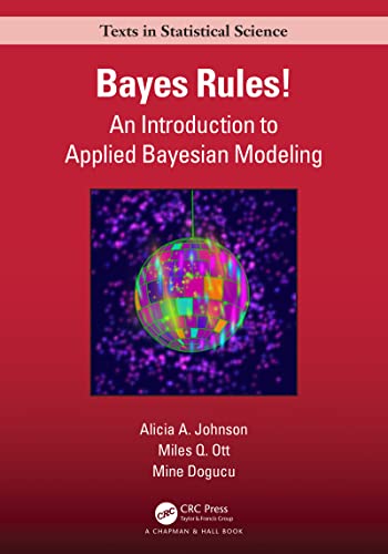 Bayes Rules! An Introduction to Applied Bayesian Modeling
