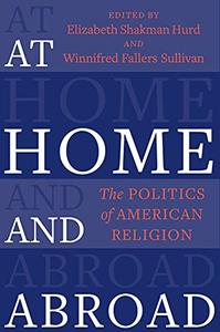 At Home and Abroad The Politics of American Religion