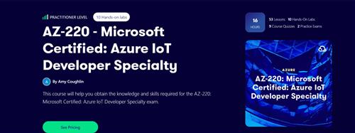 Acloud Guru - AZ-220 - Microsoft Certified Azure IoT Developer Specialty