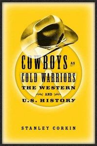Cowboys As Cold Warriors The Western and U.S. History