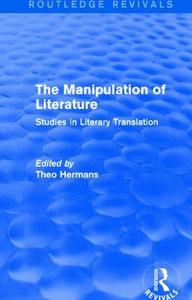 The Manipulation of Literature (Routledge Revivals) Studies in Literary Translation