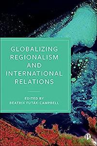 Globalizing Regionalism and International Relations