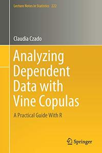 Analyzing Dependent Data with Vine Copulas A Practical Guide With R (Repost)