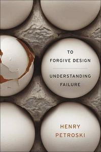 To Forgive Design Understanding Failure