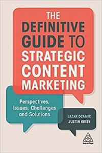 The Definitive Guide to Strategic Content Marketing Perspectives, Issues, Challenges and Solutions