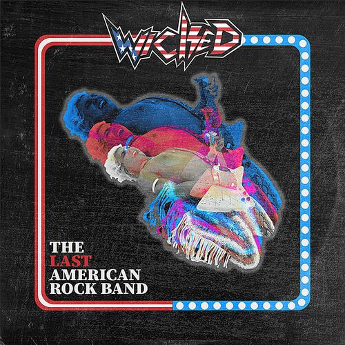 Wicked - The Last American Rock Band (2022) FLAC