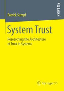 System Trust Researching the Architecture of Trust in Systems 